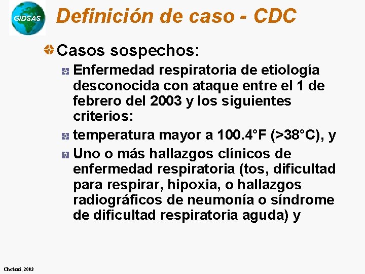 GIDSAS Definición de caso - CDC Casos sospechos: Enfermedad respiratoria de etiología desconocida con GIDSAS Definición de caso - CDC Casos sospechos: Enfermedad respiratoria de etiología desconocida con