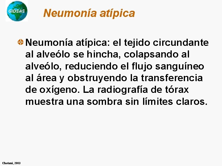 GIDSAS Neumonía atípica: el tejido circundante al alveólo se hincha, colapsando al alveólo, reduciendo GIDSAS Neumonía atípica: el tejido circundante al alveólo se hincha, colapsando al alveólo, reduciendo