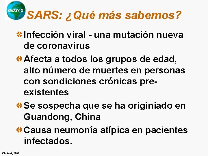 GIDSAS SARS: ¿Qué más sabemos? Infección viral - una mutación nueva de coronavirus Afecta GIDSAS SARS: ¿Qué más sabemos? Infección viral - una mutación nueva de coronavirus Afecta