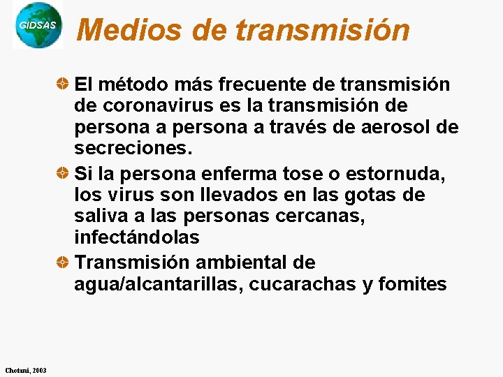 GIDSAS Medios de transmisión El método más frecuente de transmisión de coronavirus es la GIDSAS Medios de transmisión El método más frecuente de transmisión de coronavirus es la