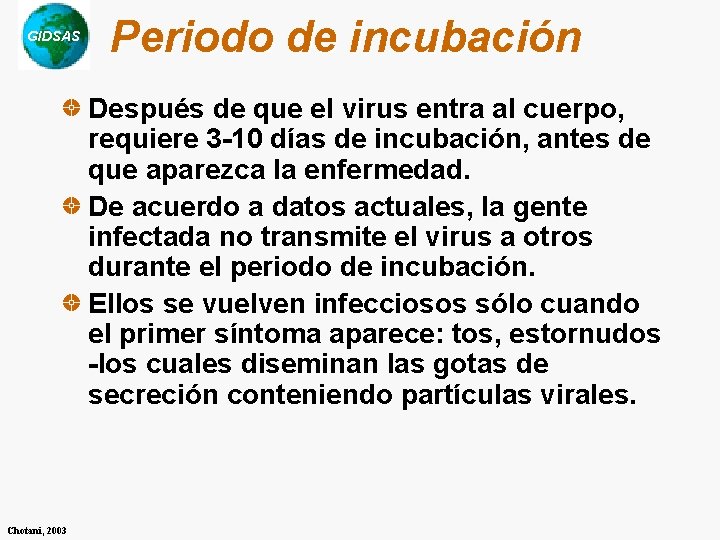 GIDSAS Periodo de incubación Después de que el virus entra al cuerpo, requiere 3 GIDSAS Periodo de incubación Después de que el virus entra al cuerpo, requiere 3