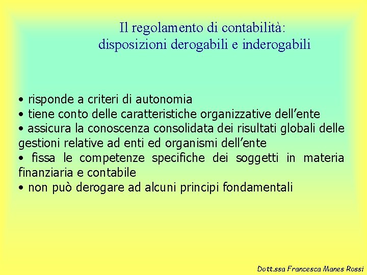 Il regolamento di contabilità: disposizioni derogabili e inderogabili • risponde a criteri di autonomia