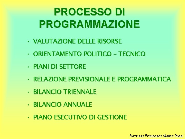 PROCESSO DI PROGRAMMAZIONE • VALUTAZIONE DELLE RISORSE • ORIENTAMENTO POLITICO – TECNICO • PIANI