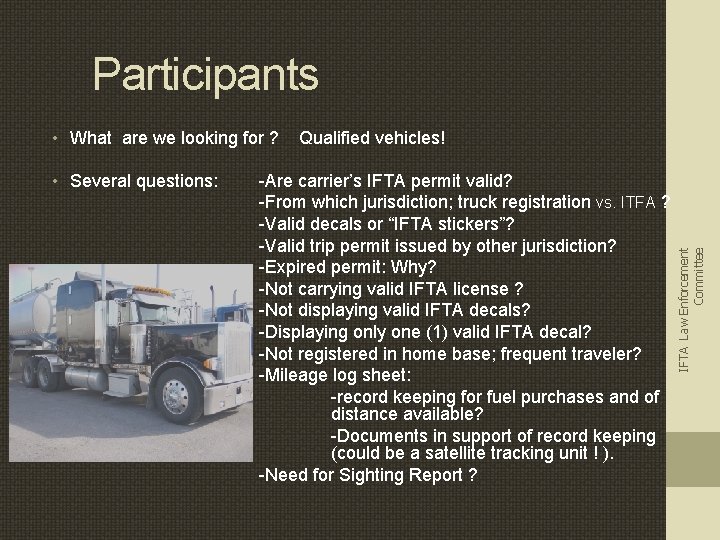 Participants • Several questions: Qualified vehicles! -Are carrier’s IFTA permit valid? -From which jurisdiction;