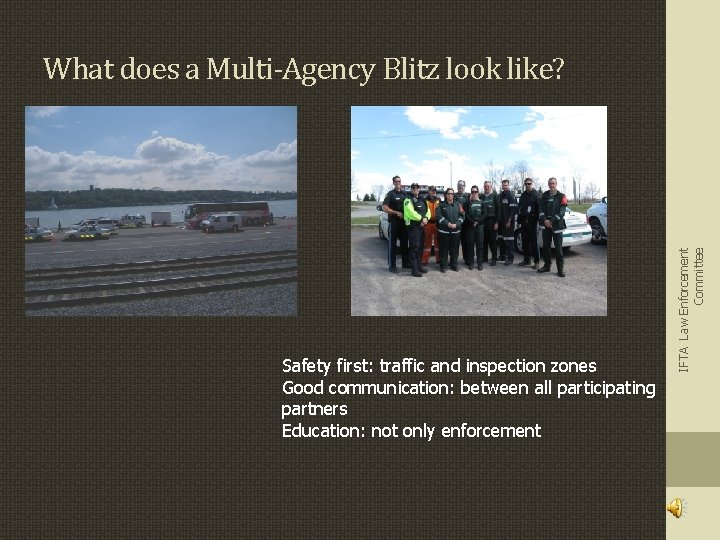 Safety first: traffic and inspection zones Good communication: between all participating partners Education: not