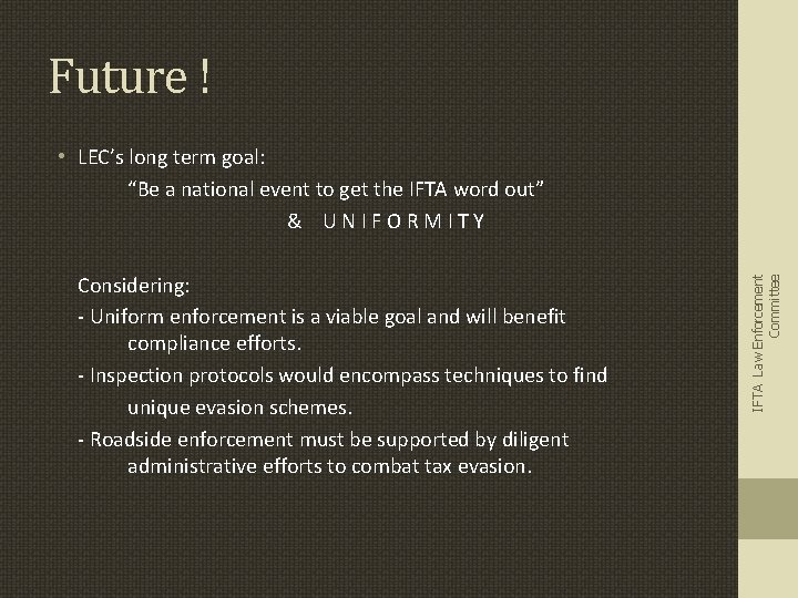 Future ! Considering: - Uniform enforcement is a viable goal and will benefit compliance