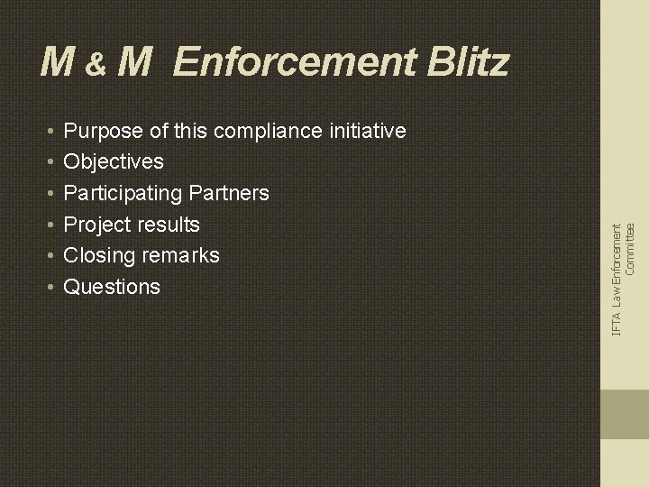  • • • Purpose of this compliance initiative Objectives Participating Partners Project results