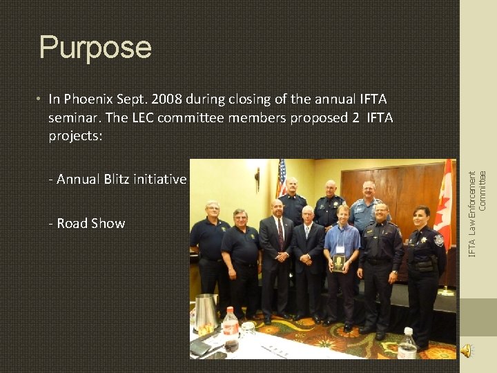 Purpose - Annual Blitz initiative - Road Show IFTA Law Enforcement Committee • In