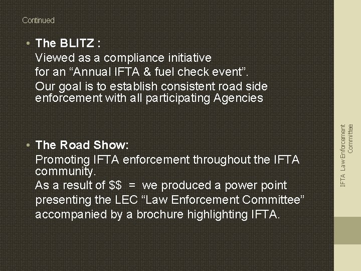 Continued • The Road Show: Promoting IFTA enforcement throughout the IFTA community. As a