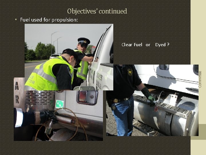 Objectives' continued • Fuel used for propulsion: IFTA Law Enforcement Committee Clear Fuel or