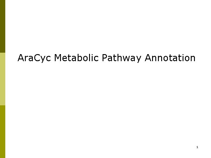 Ara. Cyc Metabolic Pathway Annotation 1 