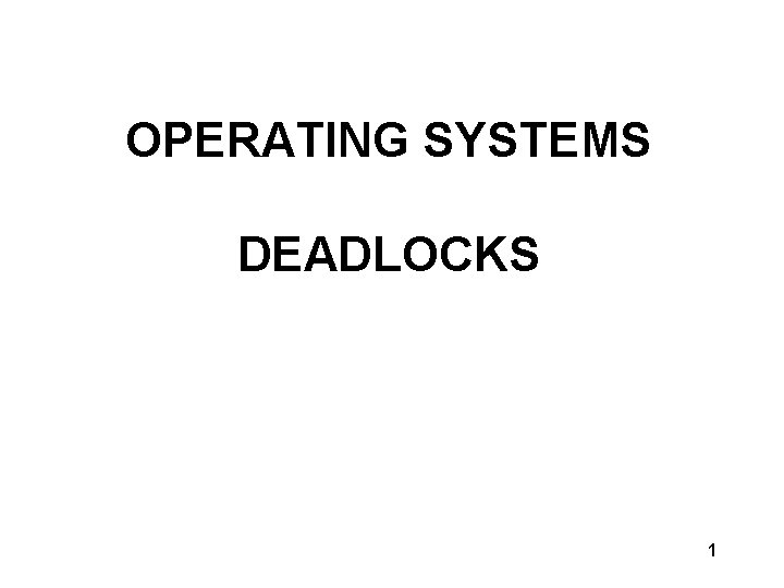 OPERATING SYSTEMS DEADLOCKS 1 