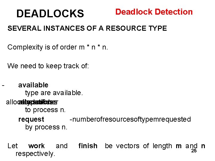 DEADLOCKS Deadlock Detection SEVERAL INSTANCES OF A RESOURCE TYPE Complexity is of order m