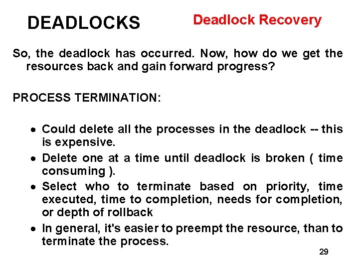 DEADLOCKS Deadlock Recovery So, the deadlock has occurred. Now, how do we get the
