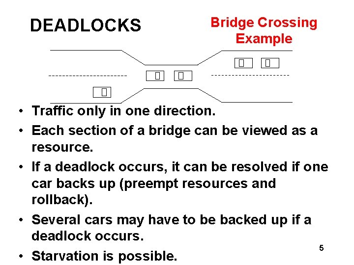 DEADLOCKS Bridge Crossing Example • Traffic only in one direction. • Each section of