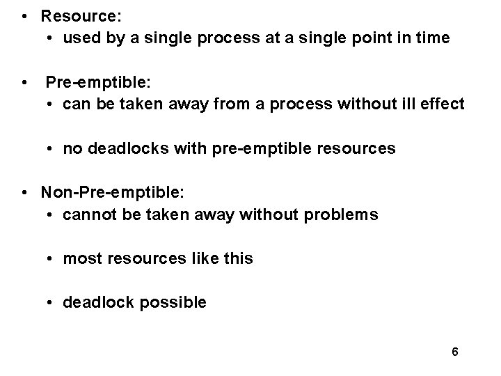  • Resource: • used by a single process at a single point in