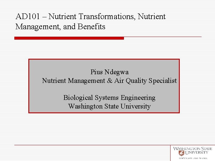 AD 101 – Nutrient Transformations, Nutrient Management, and Benefits Pius Ndegwa Nutrient Management &