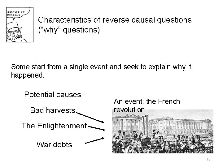 Characteristics of reverse causal questions (“why” questions) Some start from a single event and
