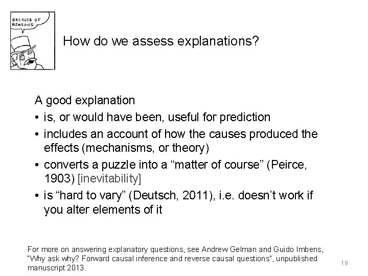 How do we assess explanations? A good explanation • is, or would have been,