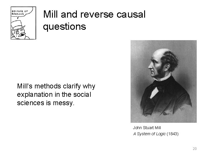 Mill and reverse causal questions Mill’s methods clarify why explanation in the social sciences