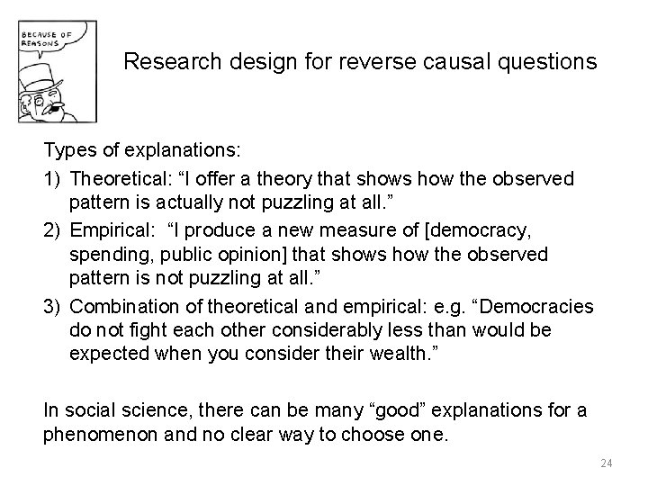 Research design for reverse causal questions Types of explanations: 1) Theoretical: “I offer a