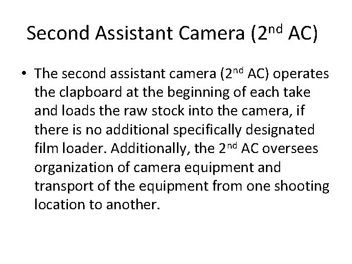 Second Assistant Camera (2 nd AC) • The second assistant camera (2 nd AC)