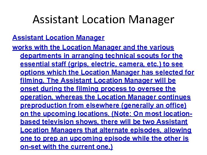 Assistant Location Manager works with the Location Manager and the various departments in arranging