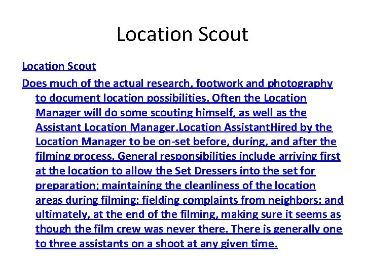 Location Scout Does much of the actual research, footwork and photography to document location