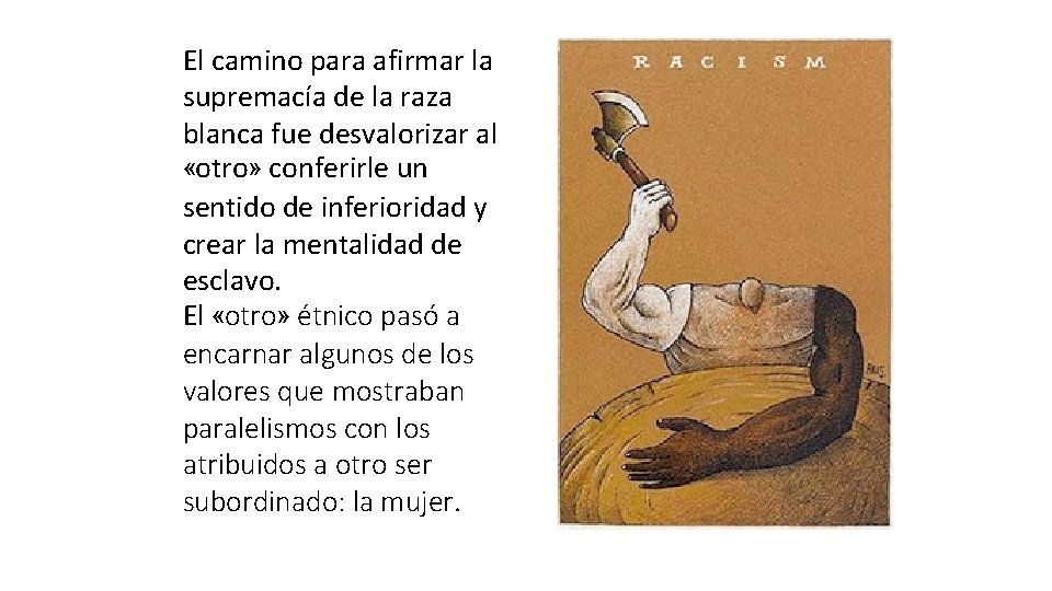 El camino para afirmar la supremacía de la raza blanca fue desvalorizar al «otro»