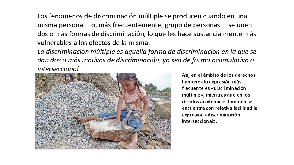 Los fenómenos de discriminación múltiple se producen cuando en una misma persona —o, más