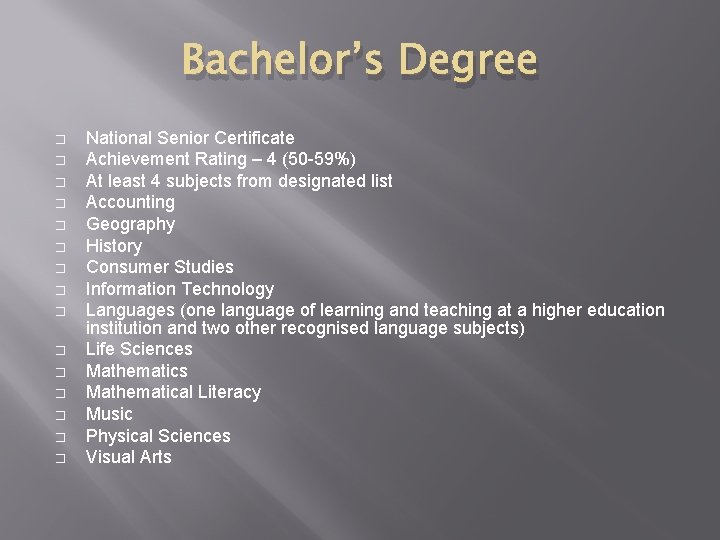 Bachelor’s Degree � � � � National Senior Certificate Achievement Rating – 4 (50