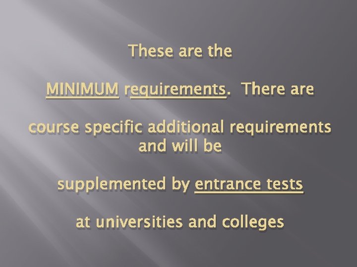 These are the MINIMUM requirements. There are course specific additional requirements and will be