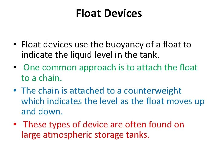 Float Devices • Float devices use the buoyancy of a float to indicate the