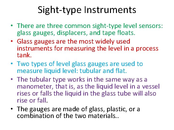 Sight-type Instruments • There are three common sight-type level sensors: glass gauges, displacers, and