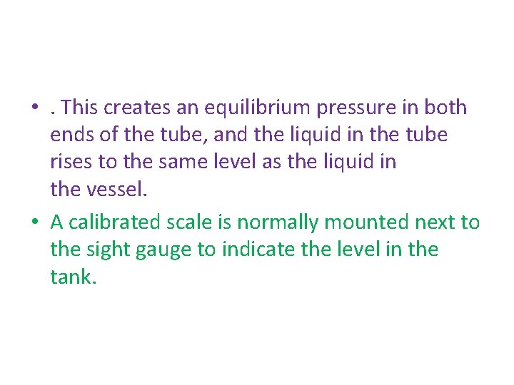  • . This creates an equilibrium pressure in both ends of the tube,