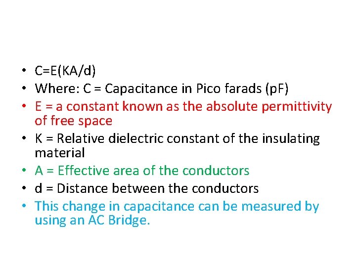  • C=E(KA/d) • Where: C = Capacitance in Pico farads (p. F) •