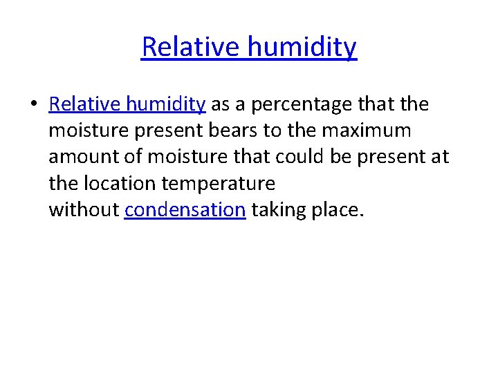 Relative humidity • Relative humidity as a percentage that the moisture present bears to