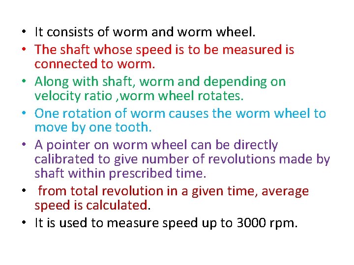  • It consists of worm and worm wheel. • The shaft whose speed