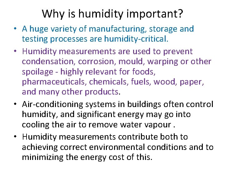 Why is humidity important? • A huge variety of manufacturing, storage and testing processes