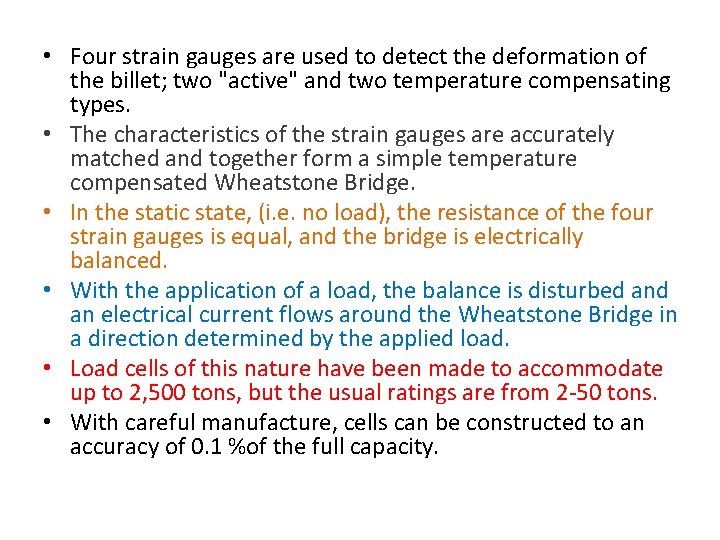  • Four strain gauges are used to detect the deformation of the billet;