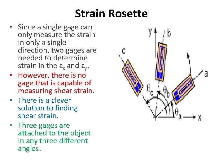 Strain Rosette • Since a single gage can only measure the strain in only