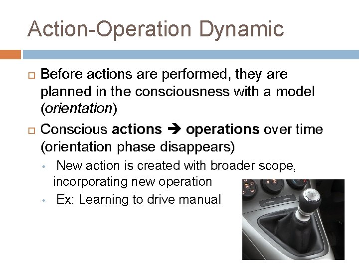 Action-Operation Dynamic Before actions are performed, they are planned in the consciousness with a Action-Operation Dynamic Before actions are performed, they are planned in the consciousness with a