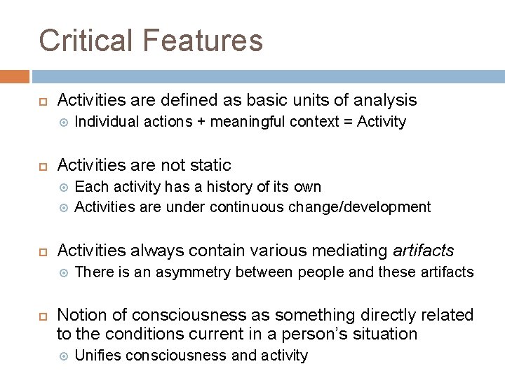 Critical Features Activities are defined as basic units of analysis Activities are not static Critical Features Activities are defined as basic units of analysis Activities are not static