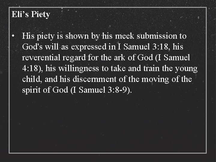 Eli’s Piety • His piety is shown by his meek submission to God's will