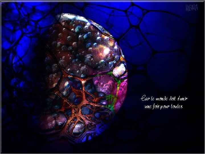 Car le monde doit s'unir une fois pour toutes. Car le monde doit s'unir une fois pour toutes.