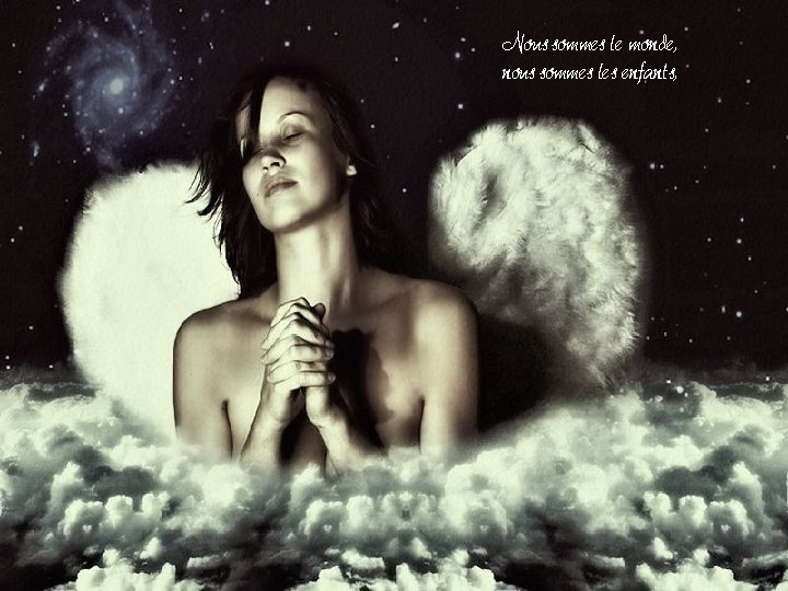 Nous sommes le monde, nous sommes les enfants, Nous sommes le monde, nous sommes les enfants,