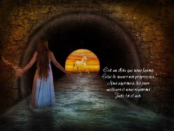 C’est un choix que nous faisons, Celui de sauver nos propres vies. Nous aspirons C’est un choix que nous faisons, Celui de sauver nos propres vies. Nous aspirons