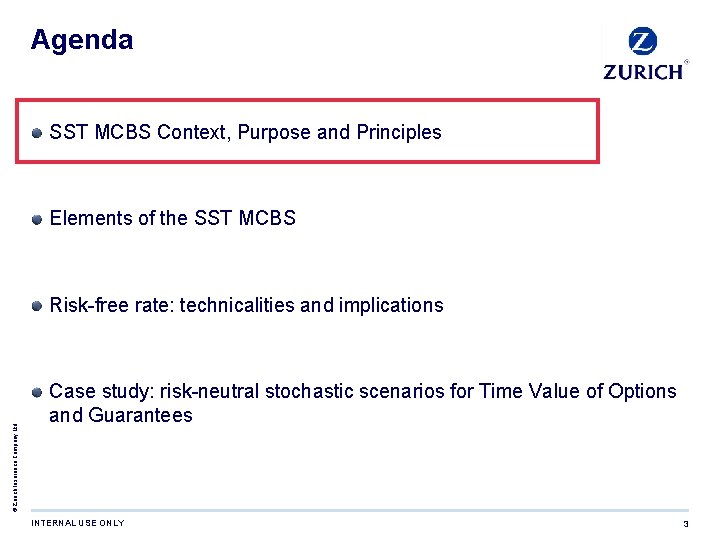 Agenda SST MCBS Context, Purpose and Principles Elements of the SST MCBS © Zurich