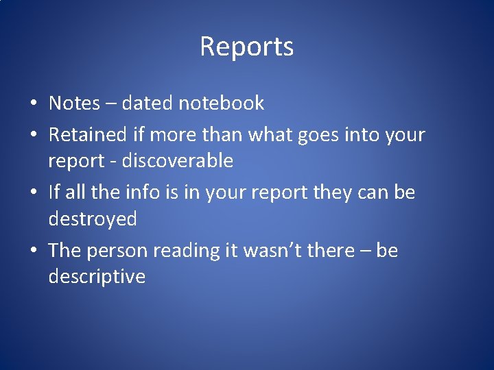 Reports • Notes – dated notebook • Retained if more than what goes into