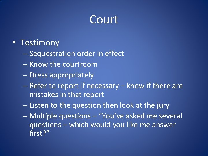 Court • Testimony – Sequestration order in effect – Know the courtroom – Dress